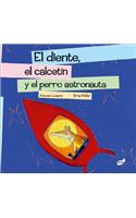 El Diente, El Calcetín Y El Perro Astronauta