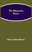 The Albigensian Heresy
