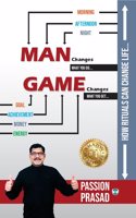 MAN Changes, GAME Changes: How Rituals Can Change Life....