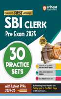 Arihant 30 Practice Sets for SBI Clerk Pre Exam 2025 | Framed as per Standard of Real Exam Level & Syllabus, 100% Detailed and Authentic Solutions, Latest PYQs (2024-2020)