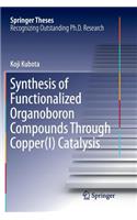 Synthesis of Functionalized Organoboron Compounds Through Copper(i) Catalysis