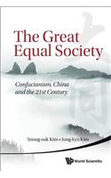 Great Equal Society, The: Confucianism, China and the 21st Century