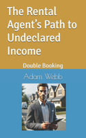The Rental Agent's Path to Undeclared Income