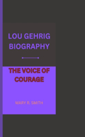 Lou Gehrig Biography: The Voice of Courage