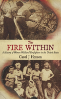 Fire Within: A History of Women Wildland Firefighters in the United States