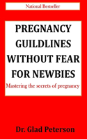 Pregnancy Guildlines Without Fear for Newbies