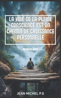 Voie de la Pleine Conscience Est un Chemin de Croissance Personnelle