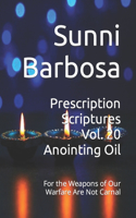 Prescription Scriptures Vol. 20 Anointing Oil