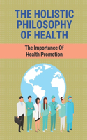 Holistic Philosophy Of Health