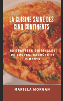 La Cuisine Saine Des Cinq Continents: 62 Recettes originales de Soupes, ragoûts et piments