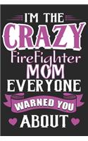 I'm the crazy firefighter everyone warned you about