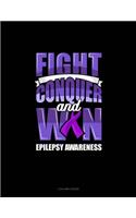 Fight Conquer And Win Epilepsy Awareness: 3 Column Ledger