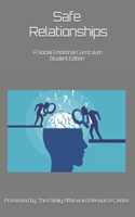 Safe Relationships: A Student Edition Social Emotional Curriculum Presented By The Family Afterward Resource Center