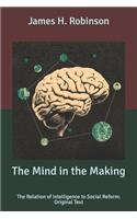 The Mind in the Making: The Relation of Intelligence to Social Reform: Original Text