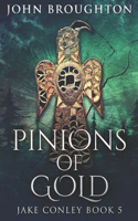 Pinions Of Gold: Large Print Edition