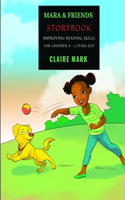 Mara & Friends Storybook: Improving Reading Skills For Children 4 - 5 Years Old