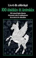 100 oiseaux et animaux - Livre de coloriage - 100 magnifiques dessins d'animaux pour le soulagement du stress et la relaxation