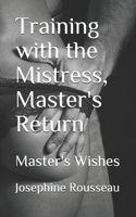 Training with the Mistress, Master's Return: Master's Wishes(9 Training with the Mistress)