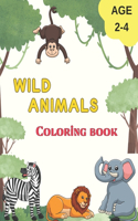 WILD ANIMALS Coloring book: Lovely activity for kids aged 2-4, with animals from the wild