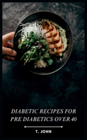 Diabetic Recipes for Pre Diabetics Over 40