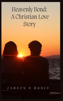 "Heavenly Bond: A Christian Love Story"