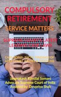 Compulsory Retirement- Service Matters- Supreme Court's Latest Leading Case Laws