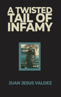 A Twisted Tail of Infamy