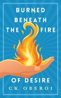 Burned Beneath the Fire of Desire