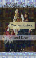Biblical Case for Women Pastors, Elders, and Deacons