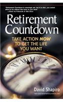 Retirement Countdown: Take Action Now to Get the Life You Want