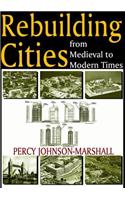 Rebuilding Cities from Medieval to Modern Times