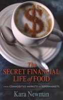 Secret Financial Life of Food: From Commodities Markets to Supermarkets