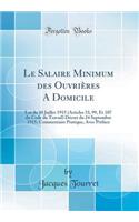 Le Salaire Minimum Des OuvriÃ¨res a Domicile: Loi Du 10 Juillet 1915 (Articles 33, 99, Et 107 Du Code Du Travail) DÃ©cret Du 24 Septembre 1915; Commentaire Pratique, Avec PrÃ©face (Classic Reprint): Loi Du 10 Juillet 1915 (Articles 33, 99, Et 107 Du Code Du Travail) DÃ©cret Du 24 Septembre 1915; Commentaire Pratique, Avec PrÃ©face (Classic Repri