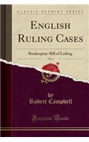 English Ruling Cases, Vol. 4: Bankruptcy-Bill of Lading (Classic Reprint): Bankruptcy-Bill of Lading (Classic Reprint)