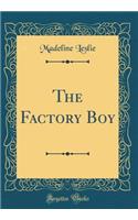 The Factory Boy (Classic Reprint)