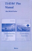 Ti-83/84 Plus Manual for Introductory Statistics and Elementary Statistics