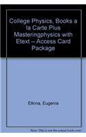 College Physics, Books a la Carte Plus Masteringphysics with Etext -- Access Card Package