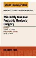 Minimally Invasive Pediatric Urologic Surgery, an Issue of Urologic Clinics
