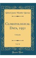 Climatological Data, 1951, Vol. 56: Colorado (Classic Reprint)