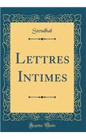 Lettres Intimes (Classic Reprint)