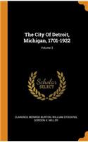 The City Of Detroit, Michigan, 1701-1922; Volume 3