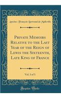 Private Memoirs Relative to the Last Year of the Reign of Lewis the Sixteenth, Late King of France, Vol. 3 of 3 (Classic Reprint)
