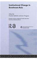 Institutional Change in Southeast Asia: (European Institute of Japanese Studies East Asian Economics and Business Series)