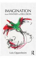 Imagination from Fantasy to Delusion