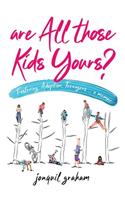 Are All Those Kids Yours?