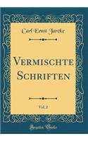 Vermischte Schriften, Vol. 2 (Classic Reprint)