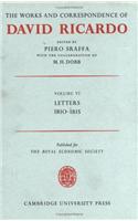 The Works and Correspondence of David Ricardo: Volume 6, Letters 1810 15