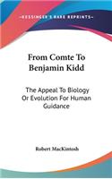 From Comte To Benjamin Kidd: The Appeal To Biology Or Evolution For Human Guidance