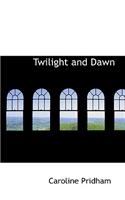 Twilight and Dawn