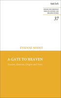 Gate to Heaven: Essenes, Qumran: Origins and Heirs